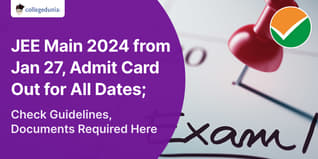 JEE Main 2024 from Jan 27, Admit Card Out for All Dates; Check Guidelines, Dress Code, Documents Required Here